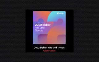 Apple Music: Neue Playlist fasst „2022 Hits und Trends“ zusammen